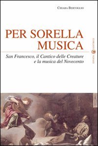 Per Sorella Musica. San Francesco, Il Cantico Delle Creature