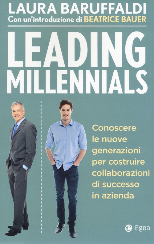 Leading millenials. Conoscere le nuove generazioni per costruire collaborazioni di successo in azienda