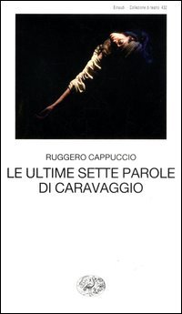 Le ultime sette parole di Caravaggio