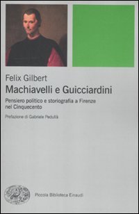 Machiavelli e Guicciardini. Pensiero politico e storiografia a Firenze nel Cinquecento