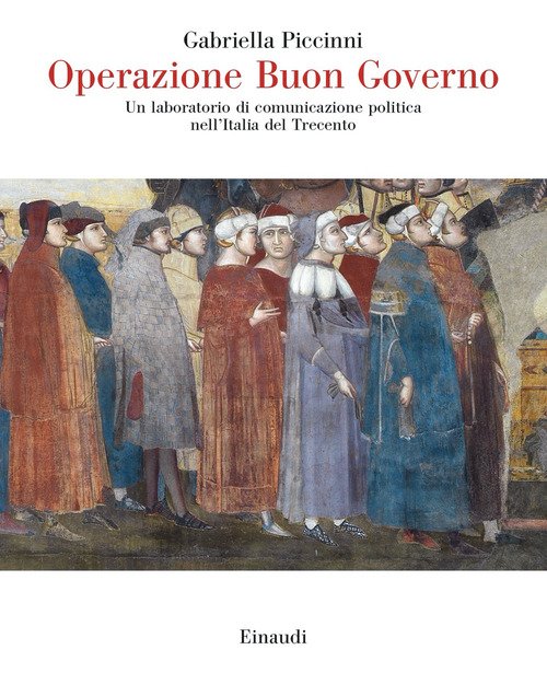 Operazione Buon Governo. Un laboratorio di comunicazione politica nell'Italia del Trecento