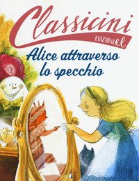Alice attraverso lo specchio da Lewis Carroll