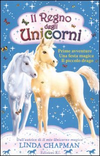 Il regno degli unicorni: Prime avventure-Festa magica-Il piccolo drago