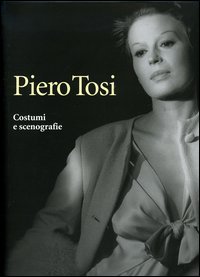 Piero Tosi. Costumi e scenografie