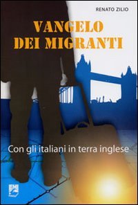 Vangelo dei migranti. Con gli italiani in terra inglese
