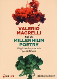 Millennium poetry. Viaggio sentimentale nella poesia italiana letto da Valerio Magrelli. Audiolibro. CD Audio formato MP3