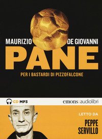 Pane per i Bastardi di Pizzofalcone letto da Peppe Servillo. Audiolibro. CD Audio formato MP3