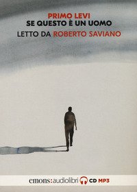 Se questo è un uomo letto da Roberto Saviano. Audiolibro. CD Audio formato MP3
