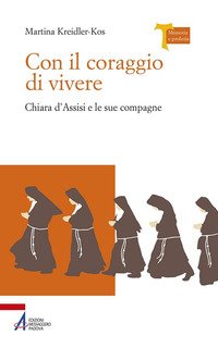 Con il coraggio di vivere - Chiara d'Assisi e le sue compagne