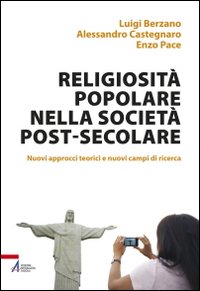 Religiosità popolare nella società post-secolare. Nuovi approcci teorici e nuovi campi di ricerca