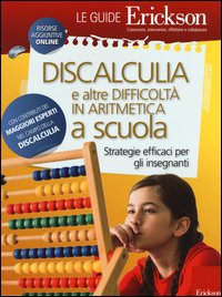 Discalculia e altre difficoltà in matematica a scuola. Strategie efficaci per gli insegnanti