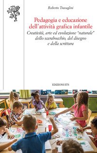 Pedagogia e educazione dell'attività grafica infantile. Creatività, arte ed evoluzione 