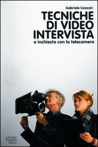 Tecniche di video intervista e inchiesta con la telecamera