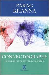 Connectography. Le mappe del futuro ordine mondiale