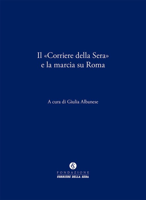 Il «Corriere della Sera» e la marcia su Roma