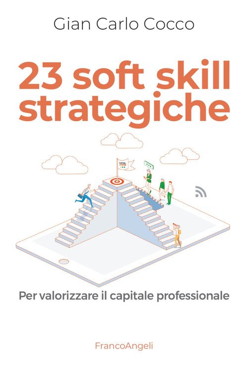 23 soft skill strategiche. Per valorizzare il capitale professionale