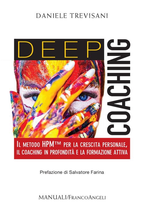 Deep coaching. Il Metodo HPM(TM) per la crescita personale, il coaching in profondità e la formazione attiva