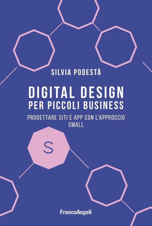 Digital design per piccoli business. Progettare siti e app con l'approccio Small