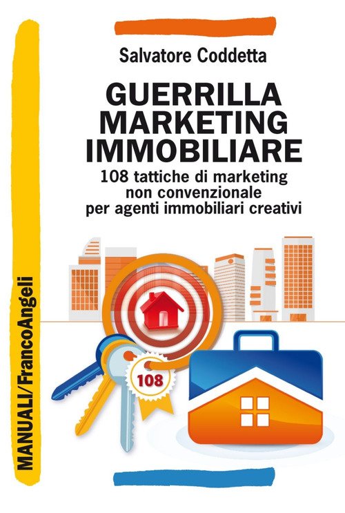 Guerrilla marketing immobiliare. 108 tattiche di marketing non convenzionale per agenti immobiliari creativi