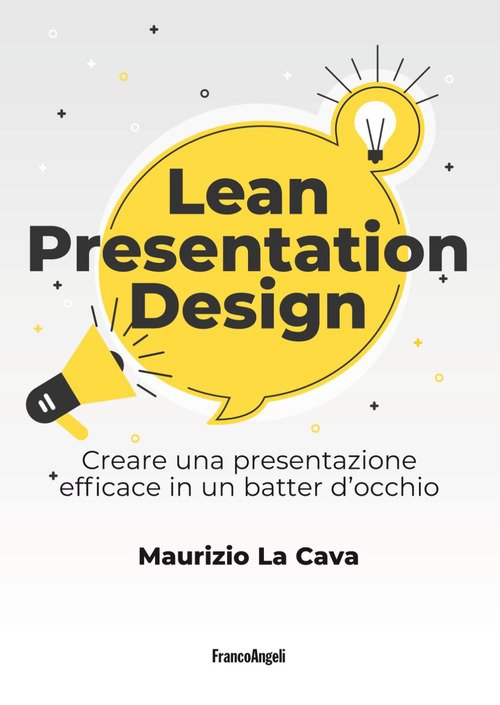 Lean presentation design. Creare la presentazione perfetta in un batter d'occhio