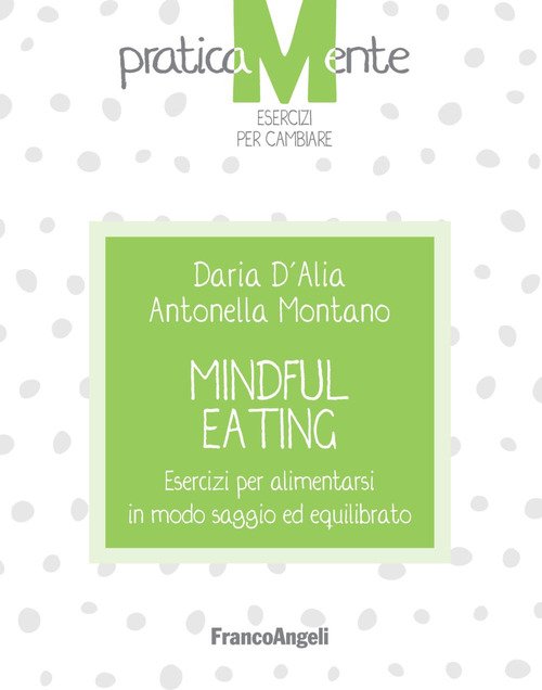 Mindful eating. Esercizi per alimentarsi in modo saggio ed equilibrato