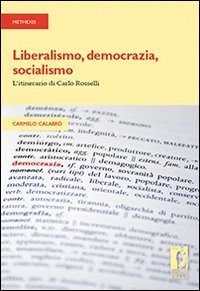 Liberalismo, democrazia, socialismo. L'itinerario di Carlo Rosselli