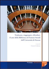 Traslocare, riaggregare, rifondare: il caso della Biblioteca di scienze sociali dell'Università di Firenze