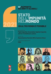 Rapporto sui diritti globali 2021. Stato dell'impunità nel mondo. Un altro mondo è possibile