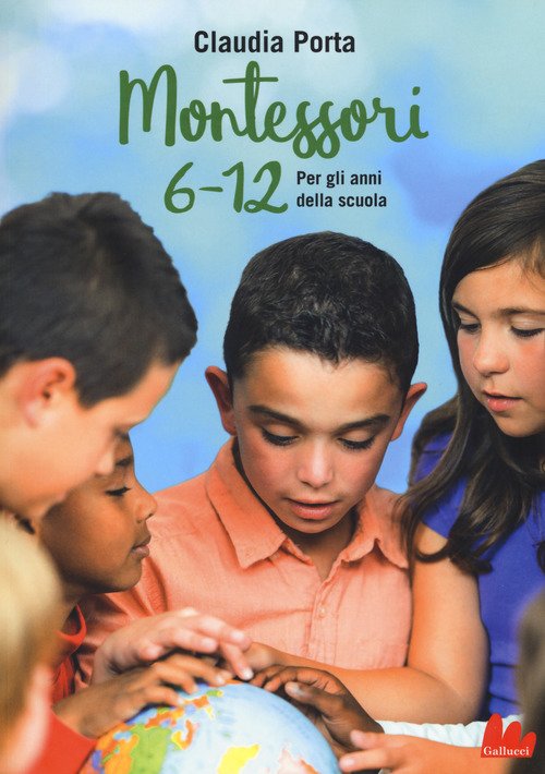 Montessori 6-12. Per gli anni della scuola