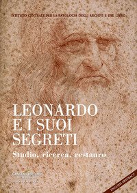 Leonardo e i suoi segreti. Studio, ricerca, restauro. Ediz. italiana e inglese