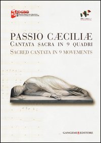 Passio Caeciliae. Cantata sacra in 9 quadri. Ediz. italiana e inglese