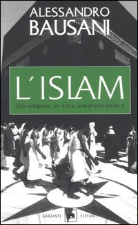 L'Islam. Una religione, un'etica, una prassi politica