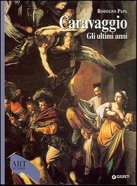 Caravaggio. Gli ultimi anni 1606-1610