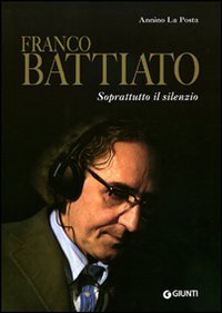 Franco Battiato. Soprattutto il silenzio