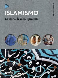 Islamismo. La storia, le idee, i precetti