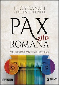 Pax alla romana. Gli eterni vizi del potere