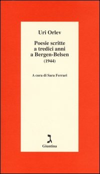 Poesie scritte a tredici anni a Bergen-Belsen (1944). Testo ebraico a fronte