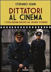 Dittatori al cinema. I totalitarismi europei sul grande schermo