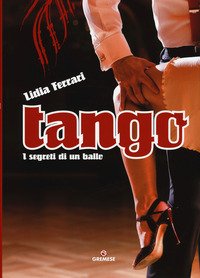 Tango. I segreti di un ballo