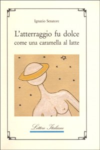 Atterraggio Fu Dolce Come Una Caramella Al Latte (l`)