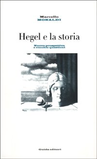 Hegel e la storia. Nuove prospettive e vecchie questioni