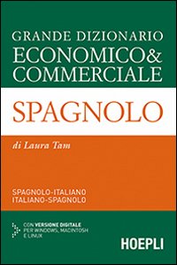 Grande dizionario economico & commerciale spagnolo. Spagnolo-italiano, italiano-spagnolo