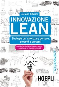 Innovazione Lean. Strategie per valorizzare persone, prodotti e processi