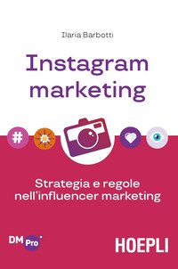 Instagram marketing. Strategia e regole nell'influencer marketing