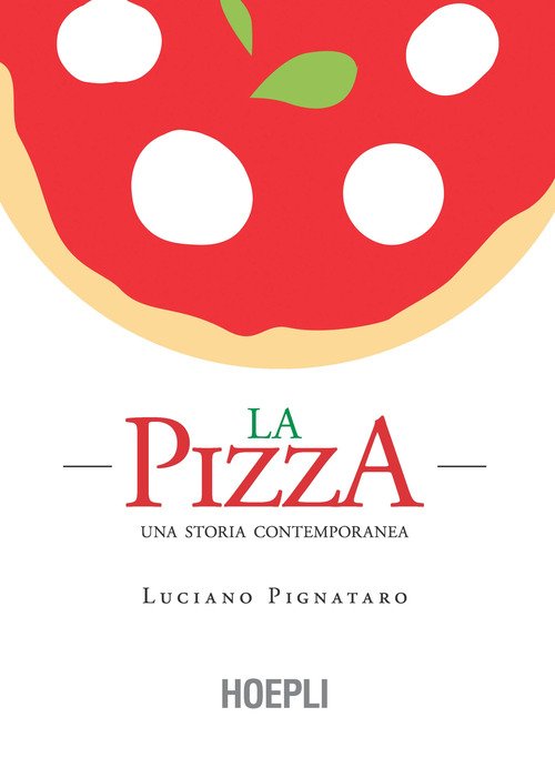 La pizza. Una storia contemporanea