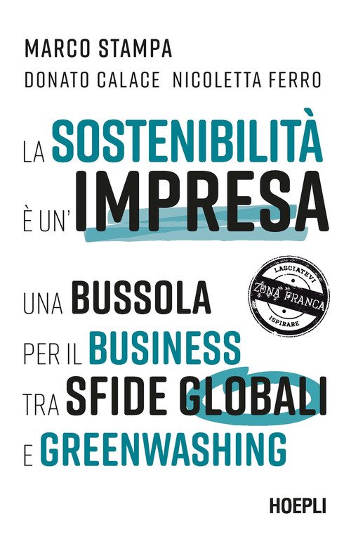 La sostenibilità è un'impresa. Una bussola per il business tra sfide globali e greenwashing