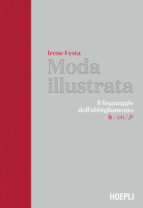 Moda illustrata. Il linguaggio dell'abbigliamento. Ediz. italiana, inglese e francese