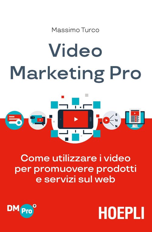 Video marketing pro. Come utilizzare i video per promuovere prodotti e servizi sul web
