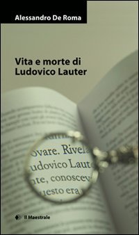 Vita e morte di Ludovico Lauter