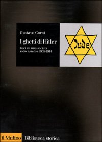 I ghetti di Hitler. Voci da una società sotto assedio 1939-1944